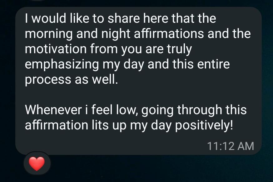 Nithya's message that the morning and night affirmations and motivation genuinely lift her day, and that going through them brightens her mood whenever she feels low