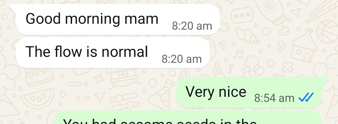 Sujatha's WhatsApp message: "Good morning mam. The flow is normal."