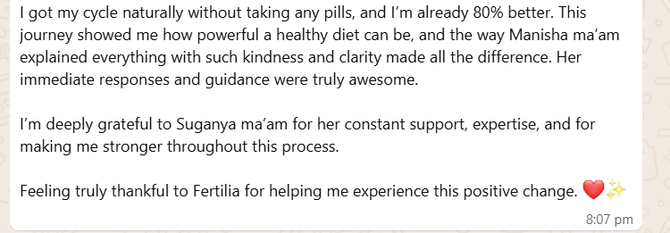 Sujatha's feedback: "I got my cycle naturally without taking any pills, and I'm already 80% better. This journey showed me how powerful a healthy diet can be. I'm deeply grateful to Suganya ma'am for her constant support, expertise, and for making me stronger throughout this process."