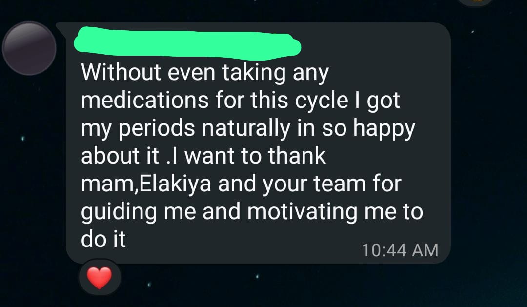 Follow-up message: "Without even taking any medications for this cycle I got my periods naturally in so happy about it. I want to thank mam, Elakiya and your team for guiding me and motivating me to do it"